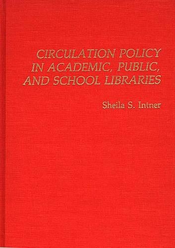 Бумажная книга «Circulation Policy in Academic, Public, and School Libraries», автор Шейла С. Интнер - фото №1