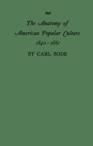 Бумажная книга «The Anatomy of American Popular Culture, 1840-1861», авторов Барбара Боде, Кэролин Боде, Джанет Боде - фото №1