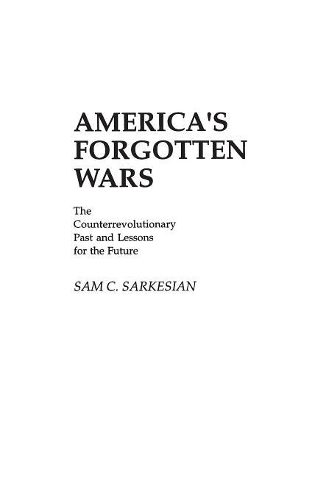 Паперова книга «America's Forgotten Wars: The Counterrevolutionary Past and Lessons for the Future», автор Сем К. Саркесян - фото №1