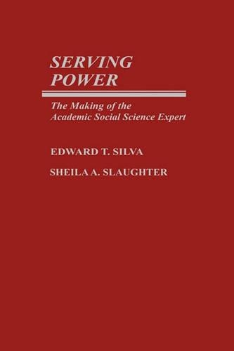 Паперова книга «Serving Power: The Making of the Academic Social Science Expert», авторів Едвард Т. Сілва, Шейла А. Слотер - фото №1
