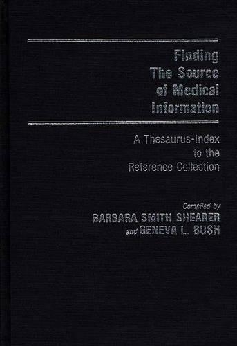 Паперова книга «Finding the Source of Medical Information: A Thesaurus-Index to the Reference Collection», авторів Барбара С. Ширер, Женева Л. Буш - фото №1