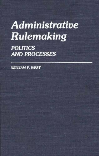 Паперова книга «Administrative Rulemaking: Politics and Processes», автор Вільям Ф. Вест - фото №1