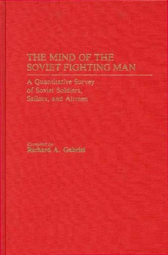 Бумажная книга «The Mind of the Soviet Fighting Man: A Quantitative Survey of Soviet Soldiers, Sailors, and Airmen», автор Ричард А. Габриэль - фото №1