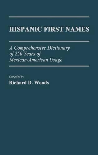 Бумажная книга «Hispanic First Names: A Comprehensive Dictionary of 250 Years of Mexican-American Usage», автор Ричард Д. Вудс - фото №1