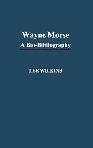Паперова книга «Wayne Morse: A Bio-Bibliography», автор Ліліан К. Блек Вілкінс - фото №1