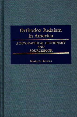 Бумажная книга «Orthodox Judaism in America: A Biographical Dictionary and Sourcebook», авторов Марк Рафаэль, Моше Шерман - фото №1