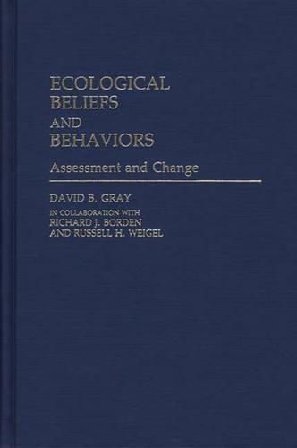 Бумажная книга «Ecological Beliefs and Behaviors: Assessment and Change», авторов Дэвид Б. Грей, Ричард Борден, Рассел Х. Вайгель - фото №1