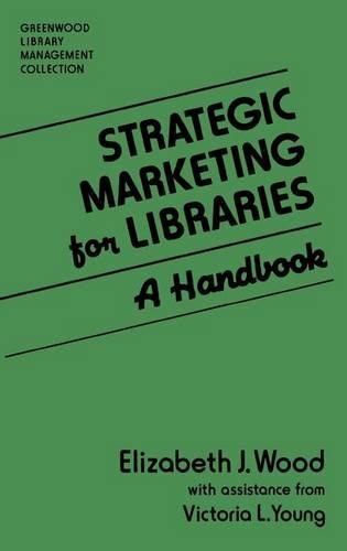 Паперова книга «Strategic Marketing for Libraries: A Handbook», авторів Елізабет Дж. Вуд, Вікторія Л. Янг - фото №1