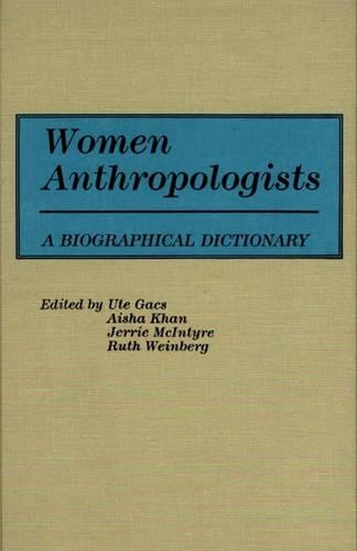 Бумажная книга «Women Anthropologists: A Biographical Dictionary», авторов Айша Хан, Джерри Макинтайр, Рут Вайнберг, Уте Гач - фото №1