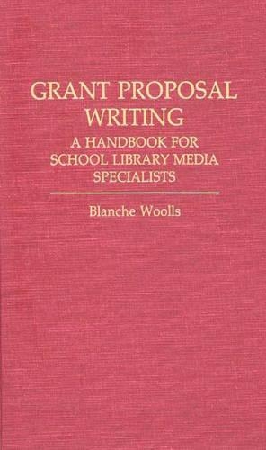Бумажная книга «Grant Proposal Writing: A Handbook for School Library Media Specialists», автор Бланш Вулс - фото №1