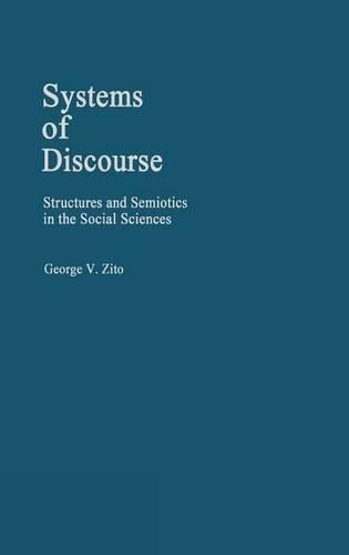 Бумажная книга «Systems of Discourse: Structures and Semiotics in the Social Sciences», автор Джордж В. Зито - фото №1