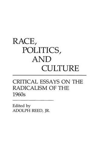 Бумажная книга «Race, Politics, and Culture: Critical Essays on the Radicalism of the 1960s», автор Адольф Рид мл. - фото №1