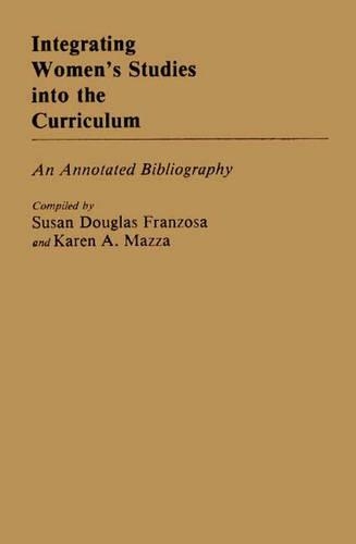 Паперова книга «Integrating Women's Studies into the Curriculum: An Annotated Bibliography», авторів Карен Мазза, Сюзан Д. Францоза - фото №1
