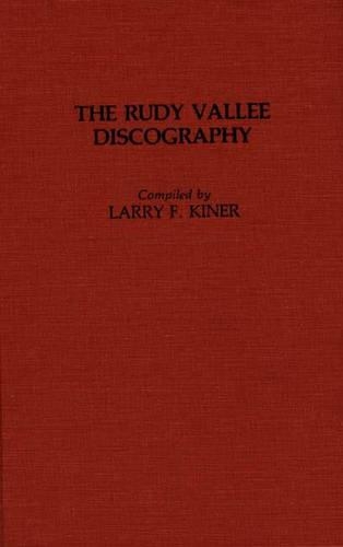 Паперова книга «The Rudy Vallee Discography», автор Ларрі Кінер - фото №1