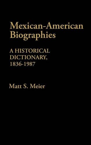 Бумажная книга «Mexican American Biographies: A Historical Dictionary, 1836-1987», автор Мэтт С. Майер - фото №1