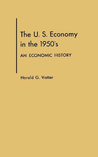 Бумажная книга «The U. S. Economy in the 1950s: An Economic History», автор Гарольд Г. Ваттер - фото №1