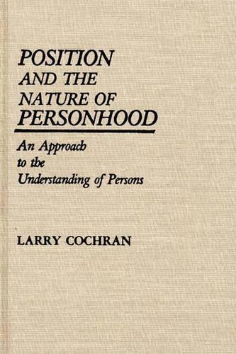 Бумажная книга «Position and the Nature of Personhood: An Approach to the Understanding of Persons», автор Ларри Кокран - фото №1