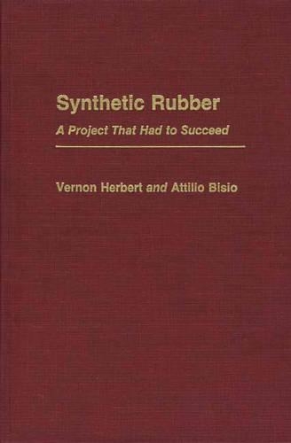 Бумажная книга «Synthetic Rubber: A Project That Had to Succeed», авторов Аттилио Бизио, Вернон Д. Герберт - фото №1