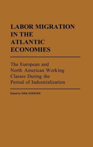 Бумажная книга «Labor Migration in the Atlantic Economies: The European and North American Working Classes During the Period of Industrialization», автор Дирк Хоердер - фото №1