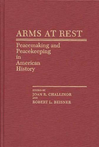Паперова книга «Arms at Rest: Peacemaking and Peacekeeping in American History», авторів Джоан Р. Челлінор, Роберт Л. Бейснер - фото №1
