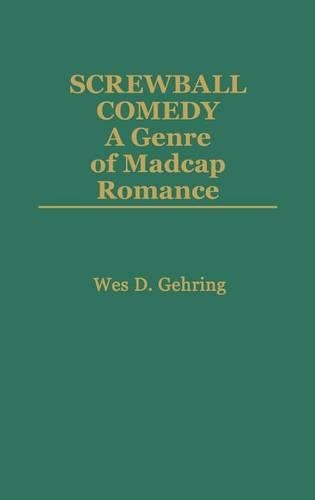 Бумажная книга «Screwball Comedy: A Genre of Madcap Romance», автор Уэс Д. Геринг - фото №1