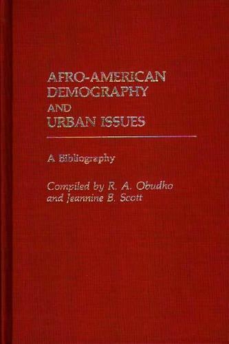Бумажная книга «Afro-American Demography and Urban Issues: A Bibliography», авторов Жаннин Б. Скотт, Роберт Обудхо - фото №1