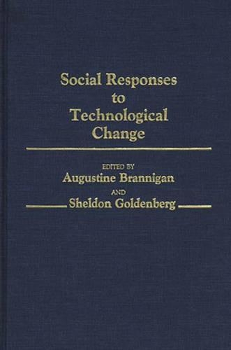 Бумажная книга «Social Responses to Technological Change», авторов Августин Бранниган, Шелдон Голденберг - фото №1