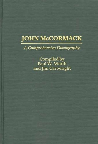 Бумажная книга «John McCormack: A Comprehensive Discography», автор Пол В. Ворт - фото №1