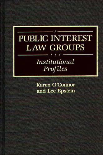 Бумажная книга «Public Interest Law Groups: Institutional Profiles», авторов Карен Оконнор, Ли Эпштейн - фото №1