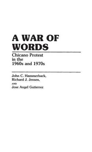 Бумажная книга «A War of Words: Chicano Protest in the 1960s and 1970s», авторов Джон С. Хаммербек, Хосе А. Гитеррес, Ричард Дж. Дженсен - фото №1