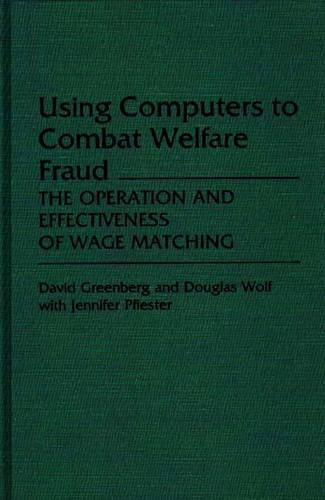 Бумажная книга «Using Computers to Combat Welfare Fraud: The Operation and Effectiveness of Wage Matching», авторов Дэвид Гринберг, Дуглас Вулф - фото №1