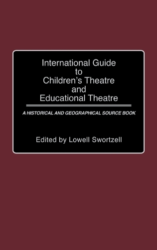 Бумажная книга «International Guide to Children's Theatre and Educational Theatre: A Historical and Geographical Source Book», автор Лоуэлл Сворцелл - фото №1