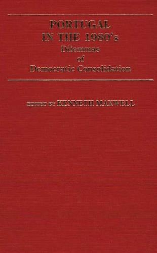 Бумажная книга «Portugal in the 1980s: Dilemmas of Democratic Consolidation», автор Кеннет Максвелл - фото №1