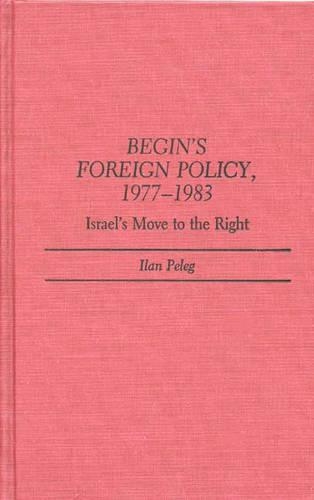 Бумажная книга «Begin's Foreign Policy, 1977-1983: Israel's Move to the Right», автор Илан Пелег - фото №1