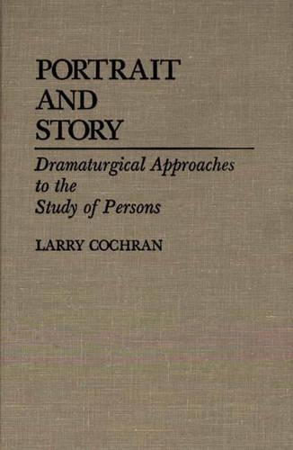 Бумажная книга «Portrait and Story: Dramaturgical Approaches to the Study of Persons», автор Ларри Кокран - фото №1