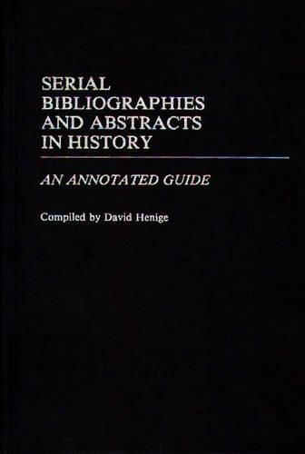 Бумажная книга «Serial Bibliographies and Abstracts in History: An Annotated Guide», автор Дэвид Хениге - фото №1