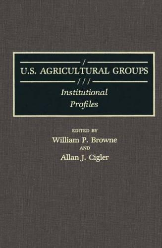 Бумажная книга «U.S. Agricultural Groups: Institutional Profiles», авторов Аллан Дж. Сиглер, Уильям П. Браун - фото №1