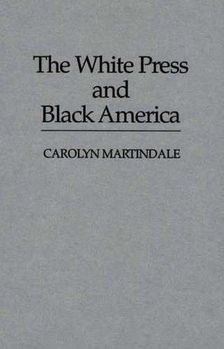 Бумажная книга «The White Press and Black America», автор Каролин Мартиндейл - фото №1
