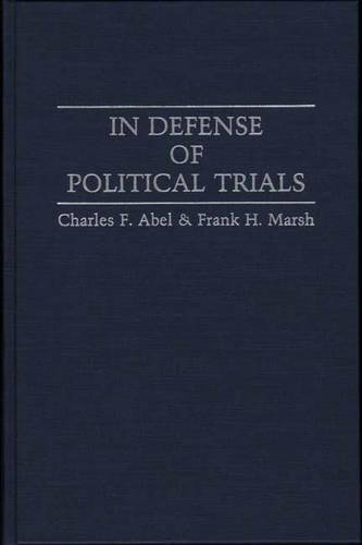 Бумажная книга «In Defense of Political Trials», авторов Чарльз Ф. Абель, Фрэнк Х. Марш - фото №1