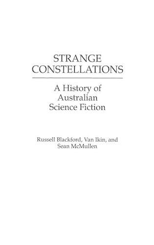 Бумажная книга «Strange Constellations: A History of Australian Science Fiction», авторов Рассел Блэкфорд, Шон Макмаллен, Ван Икин - фото №1