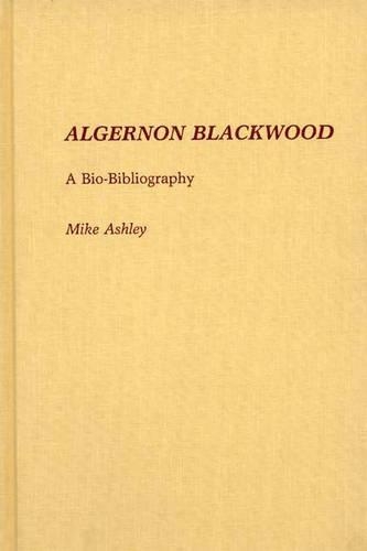 Паперова книга «Algernon Blackwood: A Bio-Bibliography», автор Майк Ешлі - фото №1