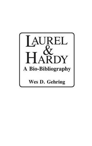 Бумажная книга «Laurel and Hardy: A Bio-Bibliography», автор Уэс Д. Геринг - фото №1