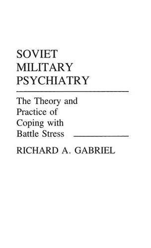 Паперова книга «Soviet Military Psychiatry: The Theory and Practice of Coping With Battle Stress», автор Річард А. Габріель - фото №1