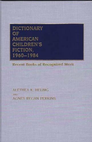 Бумажная книга «Dictionary of American Children's Fiction, 1960-1984: Recent Books of Recognized Merit», автор Агнес Риган Перкинс - фото №1