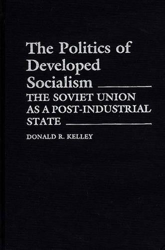 Бумажная книга «The Politics of Developed Socialism: The Soviet Union as a Post-Industrial State», автор Дональд Келли - фото №1