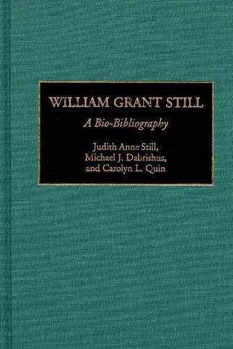 Бумажная книга «William Grant Still: A Bio-Bibliography», авторов Кэролин Куин, Джудит А. Стилл, Майкл Дж. Дабришус - фото №1