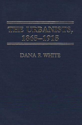 Бумажная книга «The Urbanists, 1865-1915», автор Дана Ф. Уайт - фото №1
