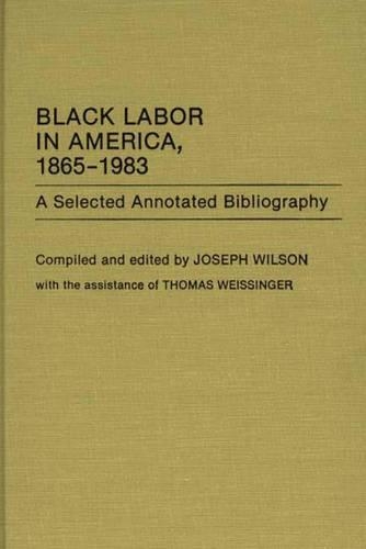 Паперова книга «Black Labor in America, 1865-1983: A Selected Annotated Bibliography», автор Джозеф Вільсон - фото №1