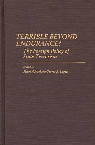 Паперова книга «Terrible Beyond Endurance?: The Foreign Policy of State Terrorism», авторів Джордж Лопес, Міхаель Штоль - фото №1