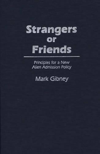Бумажная книга «Strangers or Friends: Principles for a New Alien Admission Policy», автор Марк Гибни - фото №1